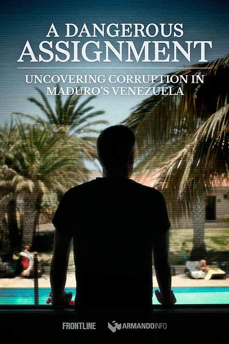 A Dangerous Assignment: Uncovering Corruption in Maduro’s Venezuela